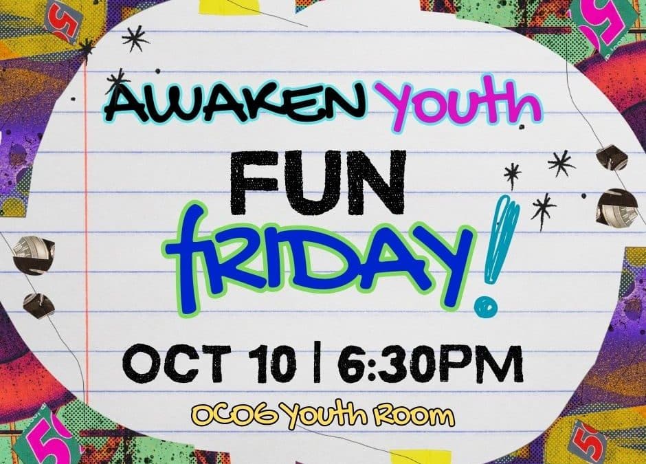 AWAKEN Friday FUN Night!!
