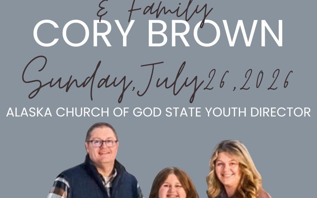 Special Service – Alaska State Youth Director, Pastor Cory Brown & Family